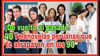 Las Telenovelas Peruanas más populares de los 90s - 2000 Recordar también es vivir | CosmoNovelas TV