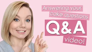 Answering Your Cake Questions - Q&A video with Cakes by Lynz