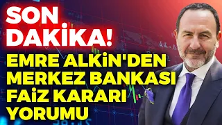 SON DAKİKA! Emre Alkin'den Merkez Bankası Faiz Kararı Yorumu | Emre Alkin