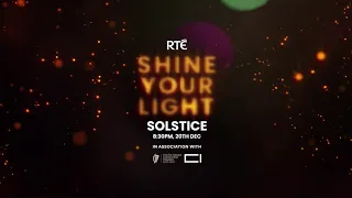 Shine Your Light - Solstice | RTÉ One | Sunday 20th December | 8:30pm