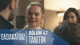 Sadakatsiz 47. Bölüm Tanıtımı