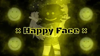 × Гача клип × Happy Face ×