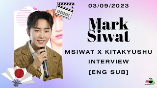 [ENG] 03-09-2023 Mark Siwat - MSIWAT x KITAKYUSHU Interview #DearKitakyushu #marksiwat