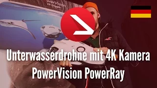 Unterwasserdrohne mit 4K Kamera / PowerVision PowerRay machts möglich