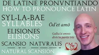 How to Pronounce Latin (Syllables & Elisions) / De Latine Pronuntiando (Syllabae Elisionesque)