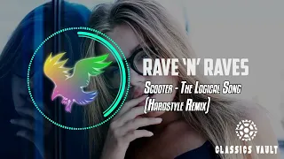 Scooter - The Logical Song ( Hardstyle Remix) [Classics Vault] | Rave 'N' Raves