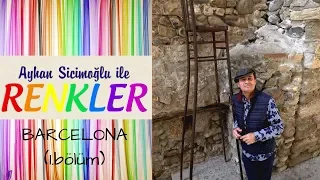 Ayhan Sicimoğlu ile RENKLER - Barcelona (1.bölüm)