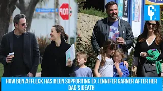 How Ben Affleck Has Been Supporting Ex Jennifer Garner After Her Dad's Death