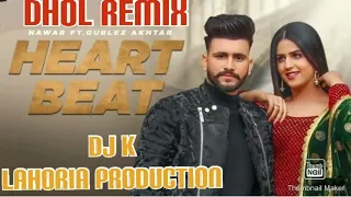 Heart Beat Nawab Ft Gurlez Akhtar Dhol Remix Punjabi New Song Dj G Lahoria Production...