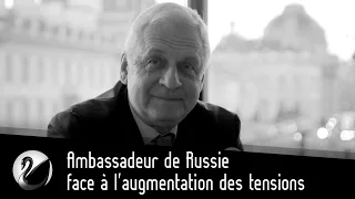 Ambassadeur de Russie face à l'augmentation des tensions