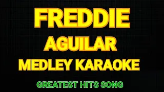 FREDDIE AGUILAR MEDLEY KARAOKE | BEST OF KA FREDDIE |FREDDIE AGUILAR ALL TIME HITS KARAOKE MEDLEY