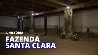 FAZENDA SANTA CLARA - UM MARCO NA HISTÓRIA DO BRASIL