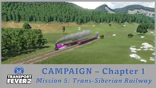 Transport Fever 2 | Campaign Mode | Chapter 1 - Mission 5: Trans-Siberian Railway (Spring Update)