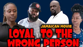 LOYAL TO THE WRONG PERSON | JAMAICAN MOVIE RICHARD BROWN FILMS