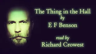 The Thing in the Hall by E F Benson