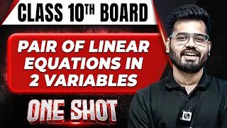 PAIR OF LINEAR EQUATIONS IN 2 VARIABLES in 1 Shot FULL CHAPTER (Concepts+PYQs) || Class 10th Boards