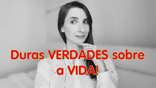 10 DURAS VERDADES SOBRE A VIDA QUE VOCÊ PRECISA OUVIR PARA ACORDAR E CRESCER!