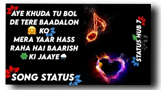 #shorts Baarish|Song Status| Ae Khuda Tu Bolde Tere Badlo Ko Mera Yaar Has Raha Hai Barish Ki Jaaye