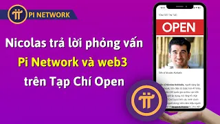 Nicolas Trả Lời Mới Nhất Về Pi Network Và Web 3 Trên Tạp Chí OPEN