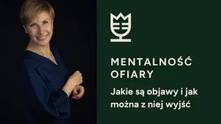 Mentalność ofiary, która zabiera życie. Dr Agnieszka Kozak