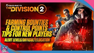 THE DIVISION 2 | FARMING BOUNTIES AND CONTROL POINTS | ALERT LEVELS | TIPS FOR NEW PLAYERS