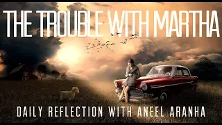 Daily Reflection with Aneel Aranha | Luke 10:38-42 | October 8, 2019