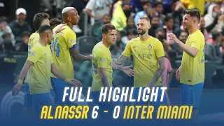 ملخص مباراة النصر 6 - 0 إنتر ميامي | كأس موسم الرياض 🏆💛💙 | Al Nassr 6 Vs 0 Inter Miami highlight