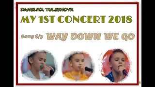 Daneliya Tuleshova. My 1st Concert 2018. Song 6/9. Way Down We Go (enhanced quality 1920 )