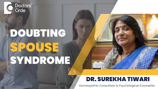 How To Stop Doubting Your Partner? | Doubting Spouse Syndrome  - Dr. Surekha Tiwari| Doctors' Circle
