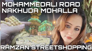 MOHAMMEDALI ROAD | NAKHUDA MOHALLA IN RAMZAN | STREETSHOPPING | MUMBAI