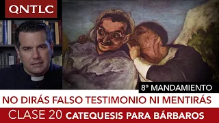 Catecismo para bárbaros. Clase 20: El octavo mandamiento. No levantar falso testimonio ni mentir