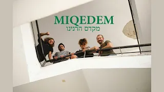 MIQEDEM - Harninu  מקדם -  הרנינו