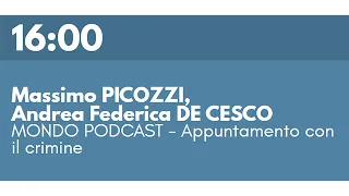 Massimo PICOZZI, Andrea Federica DE CESCO - MONDO PODCAST - Appuntamento con il crimine