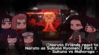 {|Naruto Friends react to Naruto as Sukuna Ryomen vs Mahoraga - Megumi strongest Shikigami -|}