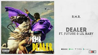 R.M.R. - "Dealer" Ft. Future & Lil Baby