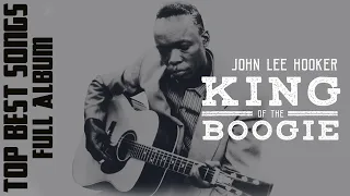 John Lee Hooker - King of Boogie | Greatest Hits Collection - Full Album Old Blues Music