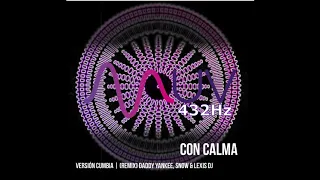 Con Calma 432hz | Versión Cumbia | (Remix) Daddy Yankee, Snow & Lexis DJ