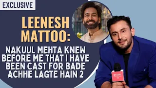 Leenesh Mattoo on bonding with BALH2 co-stars: All of them are very good human beings