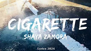 Shaya Zamora - Cigarette (Lyrics) | Smoke me like a cigarette  || Music Izaiah