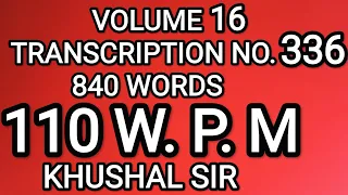 SHORTHAND DICTATION | 110 WPM| #336 |  VOLUME 16 | KHUSHAL SIR | KAILASH CHANDRA
