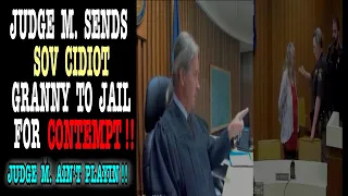 JUDGE M. SENDS SOV CIDIOT GRANNY TO JAIL FOR CONTEMPT !!  JJDGE M AINT PLAYIN !!