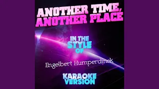 Another Time, Another Place (In the Style of Engelbert Humperdinck) (Karaoke Version)