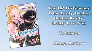 The 100 Girlfriends Who Really, Really, Really, Really, Really Love You - Volume 6 (Manga Review)