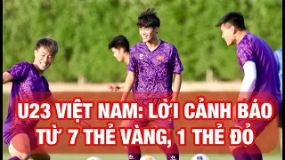 U23 VIỆT NAM CHỊU 7 THẺ VÀNG, 1 THẺ ĐỎ: LỜI CẢNH BÁO CHO HLV HOÀNG ANH TUẤN TRƯỚC TRẬN GẶP IRAQ