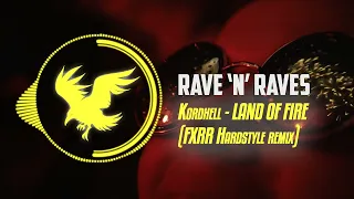 Kordhell - LAND OF FIRE (FXRR Hardstyle remix) | Rave 'N' Raves