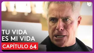 Tu Vida Es Mi Vida | Capítulo 64 - Resumen