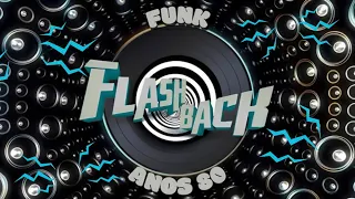 FLASHBACK ☆ FUNK OLD SCHOOL ☆ SETMIX ANOS 80