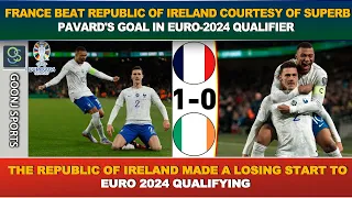 FRANCE BEAT REPUBLIC OF IRELAND COURTESY OF SUPERB PAVARD'S GOAL IN EURO-2024 QUALIFIER