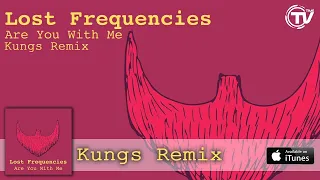 Lost Frequencies - Are You With Me (Kungs Remix) - Official Audio HD