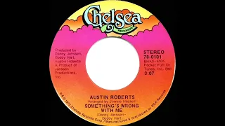 1972 HITS ARCHIVE: Something’s Wrong With Me - Austin Roberts (stereo 45)